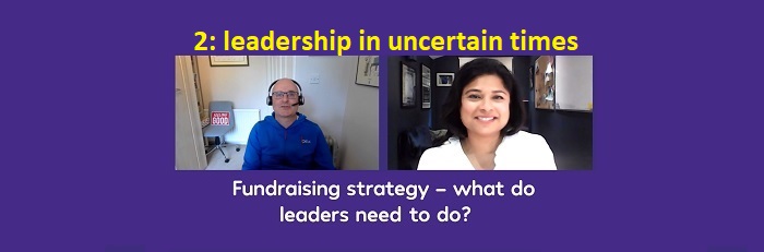 Fundraising Strategy: what do leaders need to do? Blog 2: leadership in uncertain times