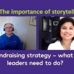 Fundraising Strategy: what do leaders need to do? Blog 3 – the importance of storytelling