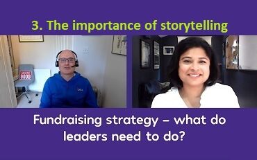 Fundraising Strategy: what do leaders need to do? Blog 3 – the importance of storytelling